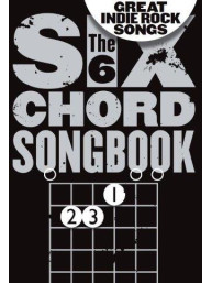 The 6 Chord Songbook Of Great Indie Rock Songs (akordy na kytaru, texty písní)