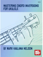 Mark Kailana Nelson: Mastering Chord Inversions For Ukulele (akordy na ukulele)