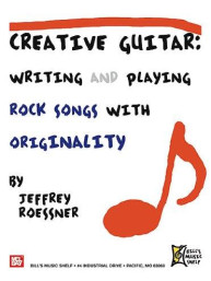 Creative Guitar - Writing and Creating Rock Songs With Orginality (noty, tabulatury na kytaru)