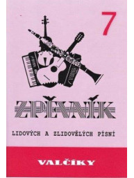 Valčíky 7 - zpěvník lidových a zlidovělých písní - Spilka J., Novák V.