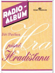 Jiří Pavlica: Písně Hradišťanu - Radio-album