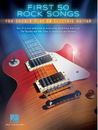 First 50 Rock Songs You Should Play On Electric Guitar (noty, tabulatury na kytaru)