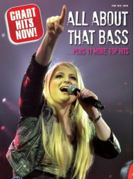 Chart Hits Now! All About That Bass... Plus 11 More Top Hits (noty na klavír, zpěv, akordy na kytaru)