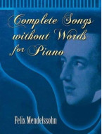 Felix Mendelssohn: Complete Songs Without Words For Piano (noty na sólo klavír)