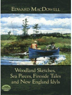 Edward MacDowell: Woodland Sketches, Sea Pieces, Fireside Tales And New England Idyls (noty na sólo klavír)