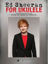 Ed Sheeran For Ukulele (noty, melodická linka, akordy)