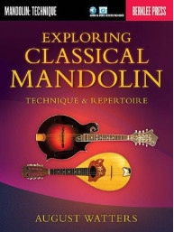 August Watters: Exploring Classical Mandolin - Berklee Guide (noty na mandolínu) (+audio)