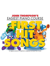 John Thompson's Easiest Piano Course: First Hit Songs (noty na sólo klavír)