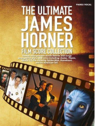 The Ultimate James Horner Film Score Collection (noty na klavír, zpěv)