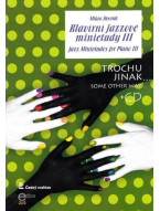 Milan Dvořák: Klavírní jazzové minietudy 3, trochu jinak (+CD)