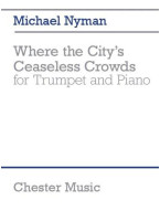 Michael Nyman: Where the City's Ceaseless Crowds (noty na trubku, klavír)