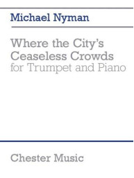 Michael Nyman: Where the City's Ceaseless Crowds (noty na trubku, klavír)