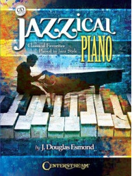 Jazzical Piano: Classical Favorites Played In Jazz Style (noty na sólo klavír) (+audio)