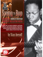 Swing To Bop: The Music Of Charlie Christian (noty na kytaru) (+audio)