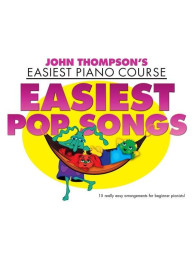 John Thompson's Easiest Piano Course: Easiest Pop Songs (noty na snadný sólo klavír)