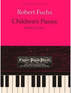 Robert Fuchs: Children’s Pieces from Op.32 And Op. 47 (noty na sólo klavír)