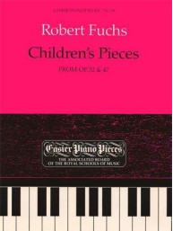 Robert Fuchs: Children’s Pieces from Op.32 And Op. 47 (noty na sólo klavír)