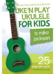 Mike Jackson: Uke'n Play Ukulele For Kids (akordy, texty písní) (+audio)