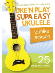 Mike Jackson: Uke'n Play Supa Easy Ukulele (akordy, texty písní) (+audio)