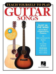 Teach Yourself To Play Guitar Songs: Dust In The Wind And 9 More Fingerpicking Classics (noty, tabulatury na kytaru) (+audio & video)