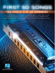 First 50 Songs You Should Play On Harmonica (noty na snadnou harmoniku)