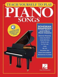 Teach Yourself To Play Piano Songs: Bohemian Rhapsody And 9 More Rock Classics (noty na sólo klavír) (+audio & video)