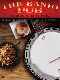 The Banjo Pub Songbook: 35 Reels, Jigs & Fiddle Tunes Arranged For 5-String Banjo (tabulatury na banjo)