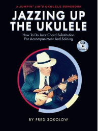 Fred Sokolow: Jazzing Up The Ukulele (noty, tabulatury na ukulele) (+audio)