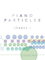 Steffen Wick: Piano Particles - Sheets I (noty na sólo klavír)