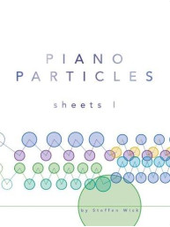 Steffen Wick: Piano Particles - Sheets I (noty na sólo klavír)