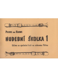 Pierre van Hauwe: Hudební školka 1 - škola pro skupinovou výuku hry na zobcovou flétnu