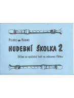 Pierre van Hauwe: Hudební školka 2 - škola pro skupinovou výuku hry na zobcovou flétnu