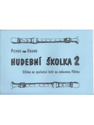 Pierre van Hauwe: Hudební školka 2 - škola pro skupinovou výuku hry na zobcovou flétnu