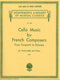 Cello Music By French Composers From Couperin To Debussy (noty na violoncello, klavír)