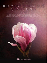 100 Most Gorgeous Songs Ever (noty na klavír, zpěv, akordy na kytaru)