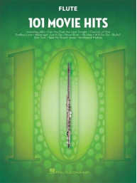 101 Movie Hits (Filmové hity) For Flute (noty na příčnou flétnu)