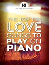 The Top Ten Love Songs To Play On Piano (noty na klavír, zpěv, akordy na kytaru)