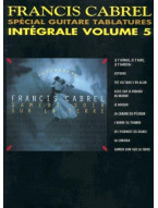 Francis Cabrel: Intégrale Volume 5 Spécial Guitare Tablatures (noty, tabulatury na kytaru)