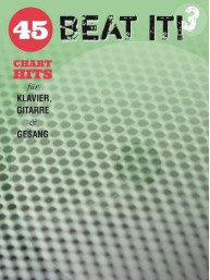 Beat It! 3: 45 Chart Hits For Piano, Voice And Guitar (noty na klavír, zpěv, akordy na kytaru)