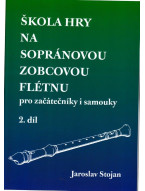 Jaroslav Stojan: Škola hry na sopránovou zobcovou flétnu 2 (pro začátečníky i samouky)