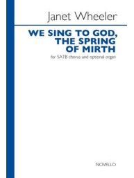 Janet Wheeler: We Sing To God, The Spring Of Mirth - SATB (noty na sborový zpěv, varhany) - SADA 5 ks