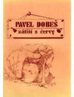 Pavel Dobeš: Zátiší s červy