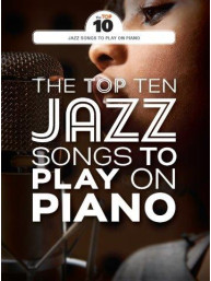 The Top Ten Jazz Songs To Play On Piano (noty na klavír, zpěv, akordy na kytaru)