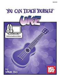 William Bay: You Can Teach Yourself Uke (noty, melodická linka, akordy) (+audio)