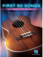 First 50 Songs You Should Play On Ukulele (noty, melodická linka, akordy)