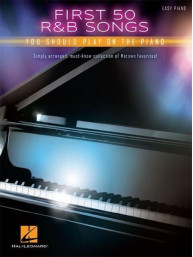 First 50 R&B Songs You Should Play On Piano (noty na snadný sólo klavír)