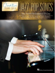 Creative Piano Solo: Jazz Pop Songs (noty na sólo klavír)