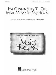 I'm Gonna Sing 'Til The Spirit Moves My Heart - SATB (noty na sborový zpěv) - SADA 5 ks