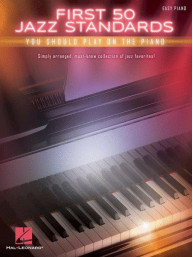 First 50 Jazz Standards You Should Play On Piano (noty na snadný sólo klavír)