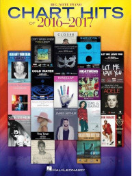 Chart Hits Of 2016-2017 - Big Note Piano (velké noty na snadný sólo klavír)